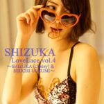 SHIZUKA LoveLace vol.4〜SHIZUKA（Chelsy）＆SEIICHI UOZUMI〜